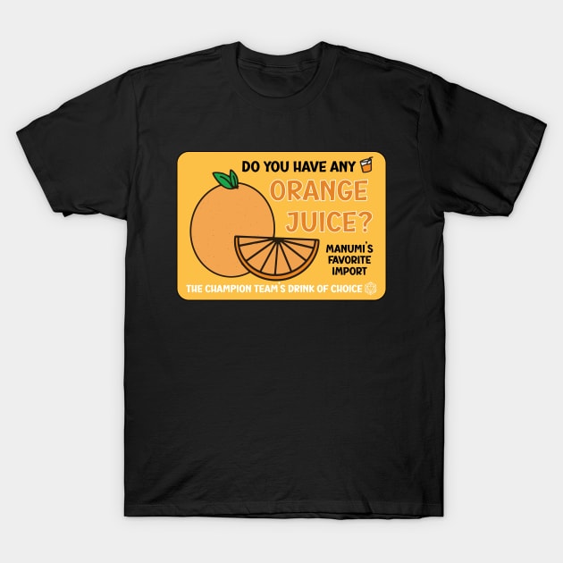 Manumi's Favorite Import - Orange Juice T-Shirt by MBH Merch